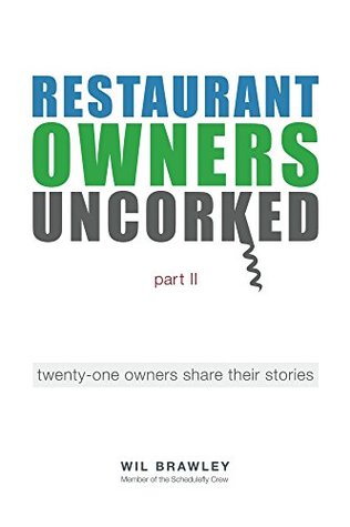 Download Restaurant Owners Uncorked part II: twenty-one owners share their stories - Wil Brawley | ePub