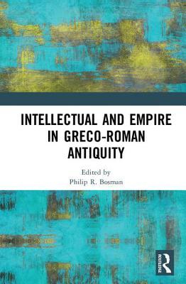 Read Intellectual and Empire in Greco-Roman Antiquity - Philip R Bosman file in PDF