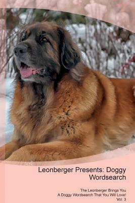 Read online Leonberger Presents: Doggy Wordsearch The Leonberger Brings You A Doggy Wordsearch That You Will Love! Vol. 3 - Doggy Puzzles file in ePub