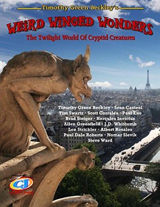 Download Weird Winged Wonders: The Twilight World Of Cryptid Creatures - Timothy Green Beckley | ePub