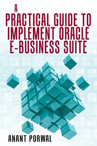 Read A Practical Guide to Implement Oracle E-Business Suite - Anant Porwal file in PDF