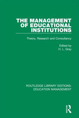 Download The Management of Educational Institutions: Theory, Research and Consultancy - H L Gray | PDF
