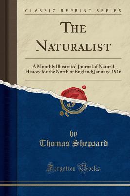 Download The Naturalist: A Monthly Illustrated Journal of Natural History for the North of England; January, 1916 (Classic Reprint) - Thomas Sheppard file in PDF