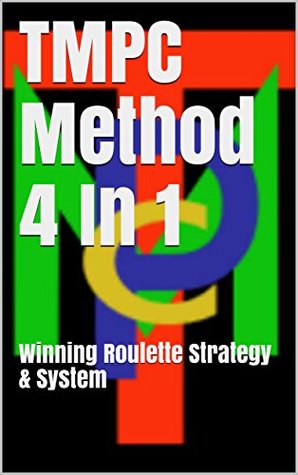 Read TMPC Method 4 In 1: Winning Roulette Strategy & System - OwnSelf Greatness | ePub