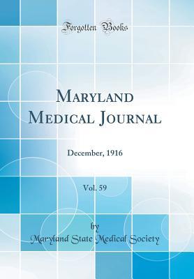 Download Maryland Medical Journal, Vol. 59: December, 1916 (Classic Reprint) - Maryland State Medical Society | PDF