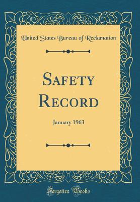Read online Safety Record: January 1963 (Classic Reprint) - United States Bureau of Reclamation | PDF