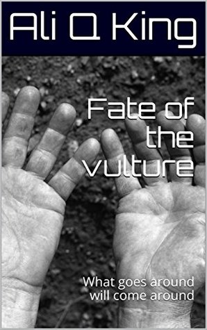 Read online Fate of the vulture: What goes around will come around - Ali Q King | ePub