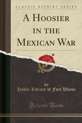 Download A Hoosier in the Mexican War (Classic Reprint) - Public Library of Fort Wayne | ePub