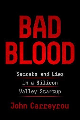 Read Bad Blood: Secrets and Lies in a Silicon Valley Startup - John Carreyrou file in PDF