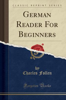 Read online German Reader for Beginners (Classic Reprint) - Charles Follen file in PDF