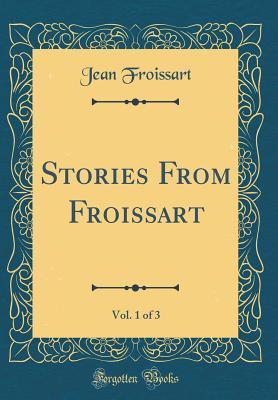 Download Stories from Froissart, Vol. 1 of 3 (Classic Reprint) - Jean Froissart | ePub