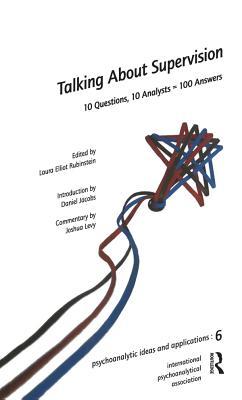 Download Talking about Supervision: 10 Questions, 10 Analysts = 100 Answers - Laura Elliot Rubinstein | ePub