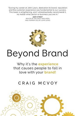 Read Beyond Brand: Why it’s the experience that causes people to fall in love with your brand! - Craig McVoy | PDF