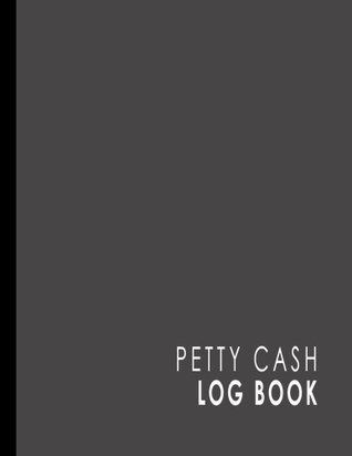 Download Petty Cash Log Book: Cash Recording Book, Petty Cash Ledger, Petty Cash Receipt Book, Manage Cash Going In & Out, Grey Cover (Petty Cash Log Books) (Volume 42) - Moito Publishing | ePub