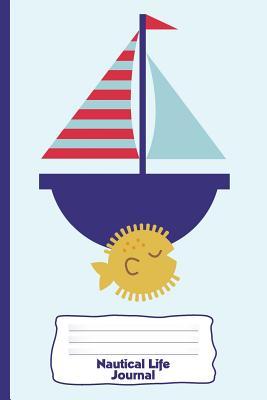 Read online Nautical Life: Journal: Personal Journal - Sailboat Fish Anchor Whale Steering Wheel Boat Ocean Sea Water Fishing Marine - Diary, Write, Doodle, Notes, Sketch Pad - Kidsspace | ePub