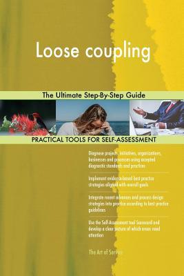 Read Loose coupling The Ultimate Step-By-Step Guide - Gerardus Blokdyk | ePub