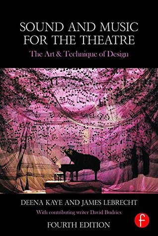 Read Sound and Music for the Theatre: The Art & Technique of Design - Deena Kaye | ePub
