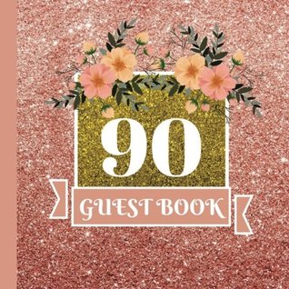 Read online Guest Book: 90th Birthday Celebration and Keepsake Memory Guest Signing and Message Book: Volume 1 (90th Birthday Party Decorations,90thBirthday Party Supplies,90th Birthday Party Invitations) - Daisy Days | PDF