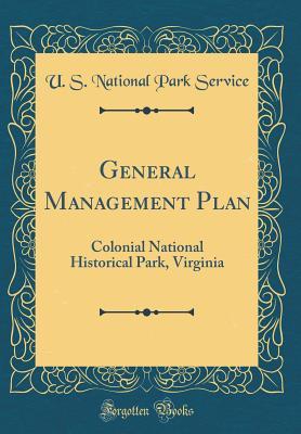 Read online General Management Plan: Colonial National Historical Park, Virginia (Classic Reprint) - U S National Park Service | ePub