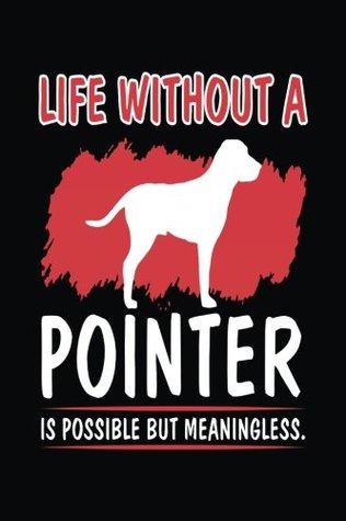 Download Life Without A Pointer Is Possible But Meaningless.: Dog Journal, Blank Lined Journal Notebook, 6 x 9 (Journals To Write In) -  file in PDF