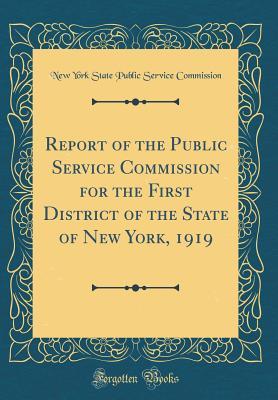 Read Report of the Public Service Commission for the First District of the State of New York, 1919 (Classic Reprint) - New York State Public Servic Commission | ePub