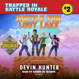 Read Battle for Loot Lake: An Unofficial Fortnite Adventure Novel - Devin Hunter | ePub