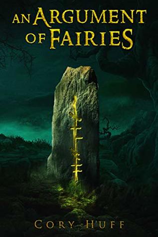 Read online An Argument of Fairies (The Ogham Chronicles Book 1) - Cory Huff | ePub