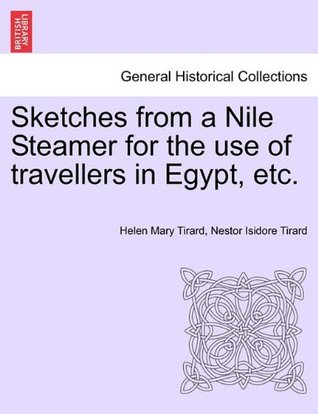 Download Sketches from a Nile Steamer for the use of travellers in Egypt, etc. - Helen Mary Tirard file in ePub