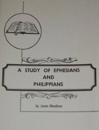 Read A Study of Ephesians & Philippians (Bible Study Guide Series) - James Meadows | PDF