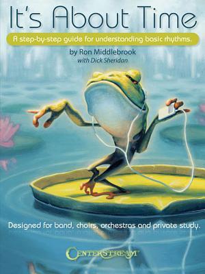 Read online It's about Time: A Step-By-Step Guide for Understanding Basic Rhythms - Ron Middlebrook | ePub