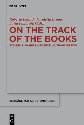 Download On the Track of the Books: Scribes, Libraries and Textual Transmission - Roberta Berardi file in ePub
