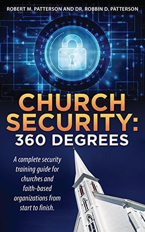 Read online CHURCH SECURITY: 360 Degrees: A complete security training guide for churches and faith-based organizations from start to finish. - Robert M. Patterson file in ePub
