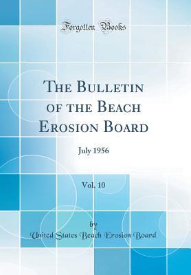 Read online The Bulletin of the Beach Erosion Board, Vol. 10: July 1956 (Classic Reprint) - United States Beach Erosion Board | ePub