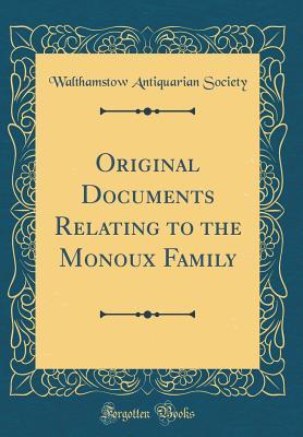 Read online Original Documents Relating to the Monoux Family (Classic Reprint) - Walthamstow Antiquarian Society | ePub