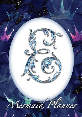 Read online E Mermaid Planner: 52 Week Mermaid Monogram Undated Planner and Journal - Blue Crowns -  file in ePub