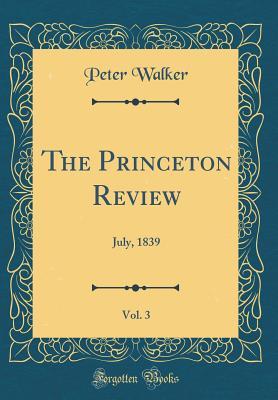 Download The Princeton Review, Vol. 3: July, 1839 (Classic Reprint) - Peter Walker | PDF
