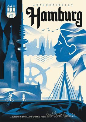 Download Authentically Hamburg: A Guide to the Usual & Unusual - Herb Lester | ePub