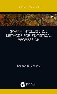 Download Swarm Intelligence Methods for Statistical Regression - Soumya Mohanty | ePub