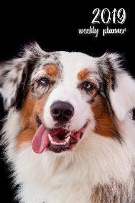 Read 2019 Weekly Planner: 6x9 In. Australian Shepherd 52 Weekly Calendar Schedule Organizer Appointment Journal Notebook for Dog Fans -  file in ePub