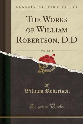Download The Works of William Robertson, D.D, Vol. 11 of 12 (Classic Reprint) - William Robertson file in ePub