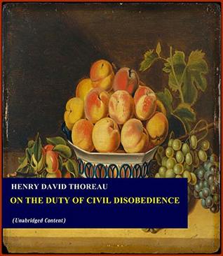 Read online On the Duty of Civil Disobedience - Henry David Thoreau (ANNOTATED) [Second Edition] [Full Version] - Henry David Thoreau file in ePub
