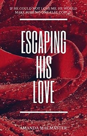 Read Escaping His Love : Book 1: Erotic romance : Perfect for fifty shades of grey fans - Amanda MacMaster file in ePub