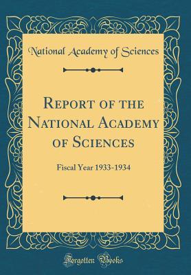 Read online Report of the National Academy of Sciences: Fiscal Year 1933-1934 (Classic Reprint) - National Academy of Sciences | ePub