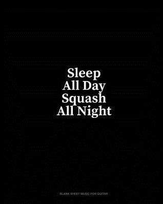 Download Sleep All Day Squash All Night: Blank Sheet Music for Guitar - Minkyo Press file in ePub