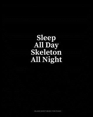 Read Sleep All Day Skeleton All Night: Blank Sheet Music for Piano - Minkyo Press | PDF