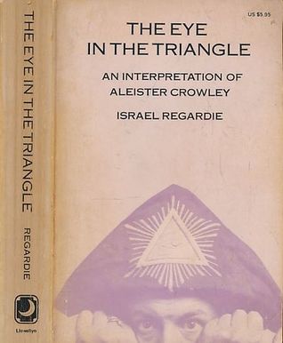 Read online The Eye in the Triangle: An Interpretation of Aleister Crowley - Israel Regardie file in ePub