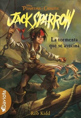 Read online JACK SPARROW 1. LA TORMENTA QUE SE AVECINA (PIRATAS CARIBE) - Rob Kidd file in ePub