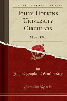 Download Johns Hopkins University Circulars, Vol. 10: March, 1891 (Classic Reprint) - Johns Hopkins University | PDF