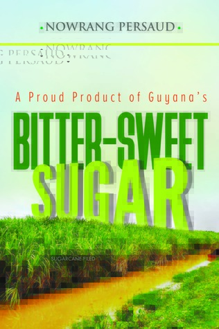 Read A Proud Product Of Guyana’s Bitter-Sweet Sugar - Nowrang Persaud | PDF