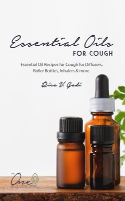Read Essential Oils for Cough: Essential Oil Recipes for Cough for Diffusers, Roller Bottles, Inhalers & More. - Rica V. Gadi file in PDF